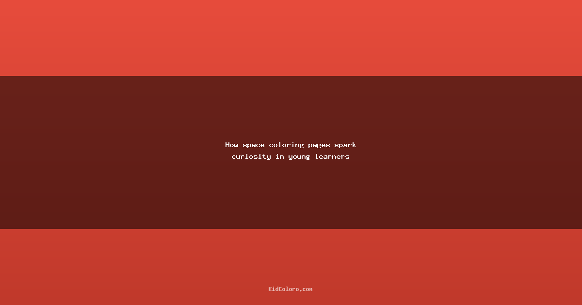 How space coloring pages spark curiosity in young learners